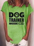 Women's Dog Trainer Mode On T-shirt