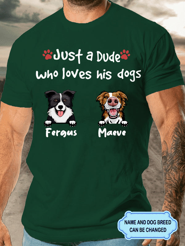 Men's Just A Dude Who Loves His Dog Personalized Custom T-shirt For Dog Lover