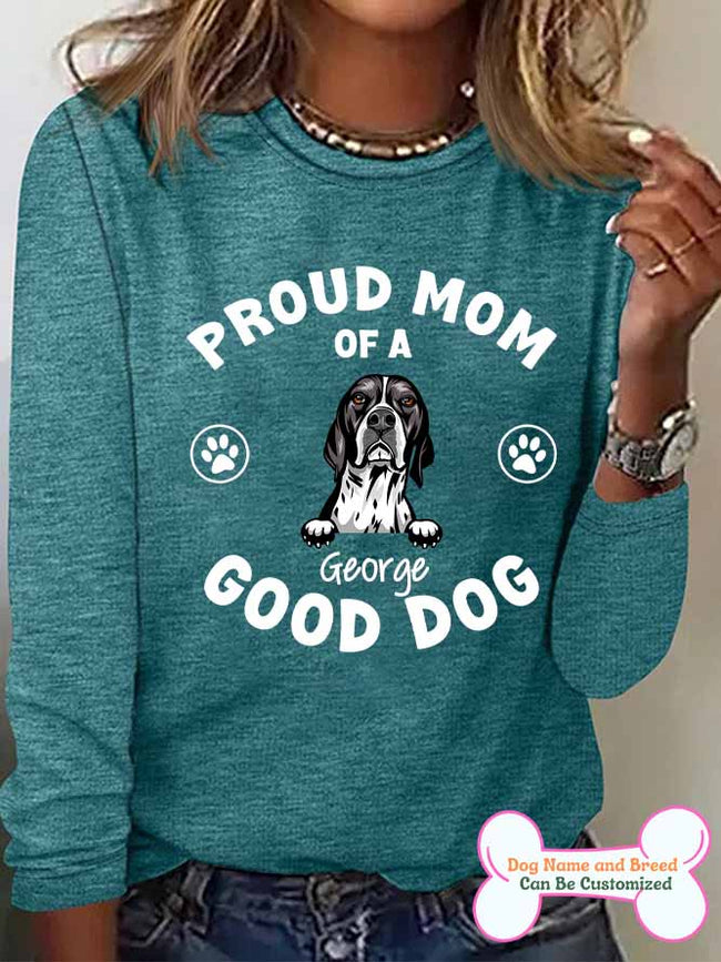 Women's Proud Mom Of A Good Dog Personalized Custom Long Sleeve Top For Dog Lover