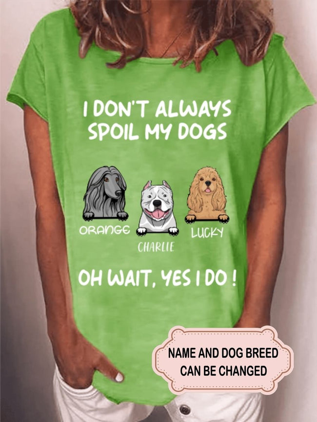 Women's SPOIL DOGS Personalized Custom T-shirt Gift for Dog Lover