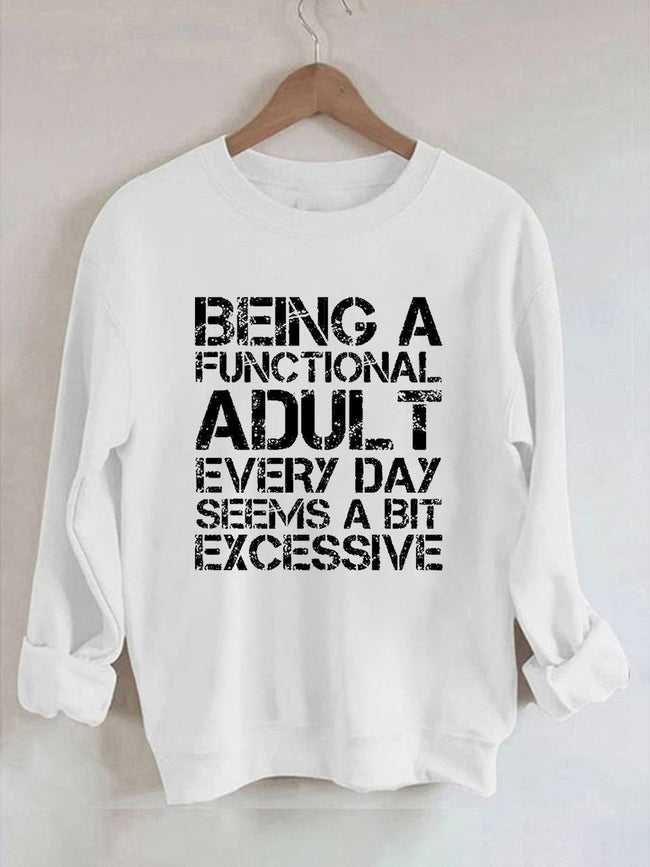 Women's Being A Functional Adult Every Day Seems A Bit Excessive Print Sweatshirt