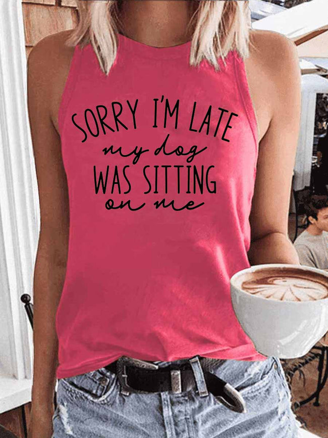 Women's Sorry I'm Late My Dog Was Sitting On Me Tank Top