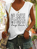 Women's No Outfit Is Complete Without Dog Hair Tank Top
