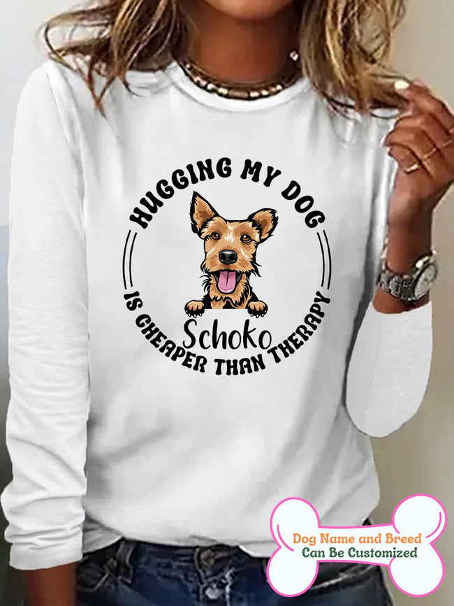 Women's Hugging My Dog Is Cheaper Than Therapy Personalized Custom Long Sleeve Top For Dog Lover