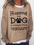 Women's Hugging My Dog Is Cheaper Than Therapy Long Sleeve Sweatshirt