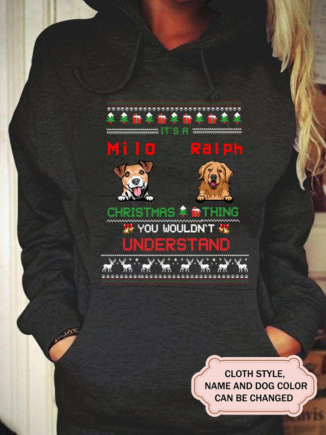 Women's It's A Christmas Thing You Wouldn't Understand Personalized Custom Hoodie For Dog Lover