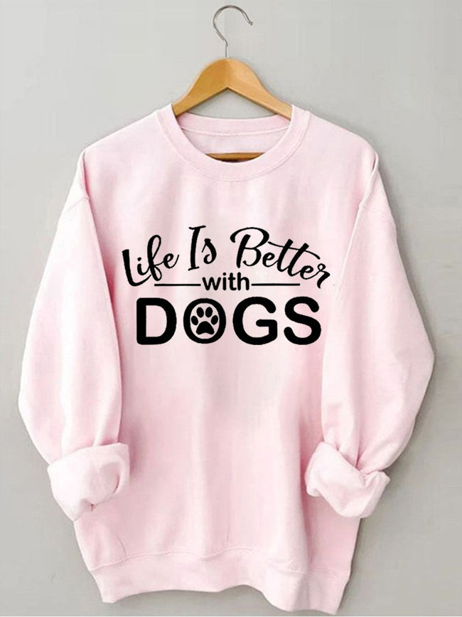 Women's Life is Better With Dogs Print Sweatshirt