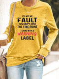 Women's It's Not My Fault You Didn't Read The Fine Print I Came With A Warning Label Sweatshirt
