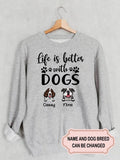 Women's Life Is Better With Dogs Personalized Custom Sweatshirt For Dog Lover