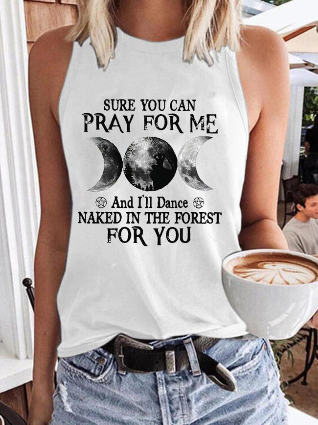 Women’s Sure You Can Pray For Me And I'll Dane Naked In The Forest For You Tank Top