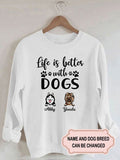 Women's Life Is Better With Dogs Personalized Custom Sweatshirt For Dog Lover