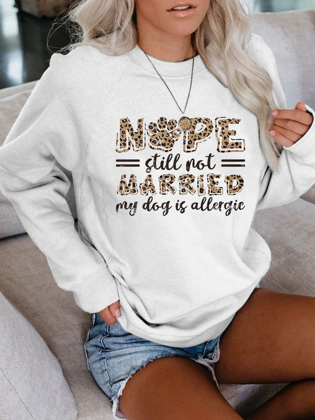 Women's Nope Still Not Married My Dog Is Allergic Sweatshirt
