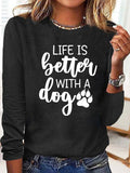 Women's Life Is Better With A Dog Print Long Sleeve Top