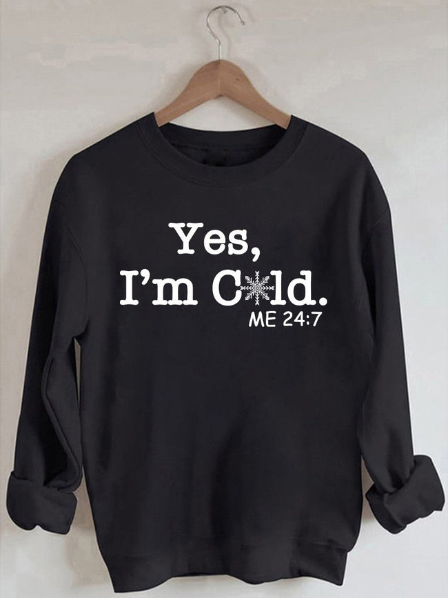 Women's Yes I'm Cold Print Sweatshirt