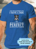 I May Not Be Perfect But I Have A Dog Personalized Custom T-shirt