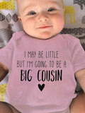 Palbrave I MAY BE LITTLE BUT I'M GOING TO BE A BIG COUSIN Printed Baby Onesies