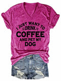 Women's I Just Want To Drink Coffee And Pet My Dog V-Neck T-Shirt