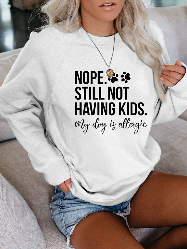 Women's Nope Still Not Having Kids My Dog Is Allergic Sweatshirt