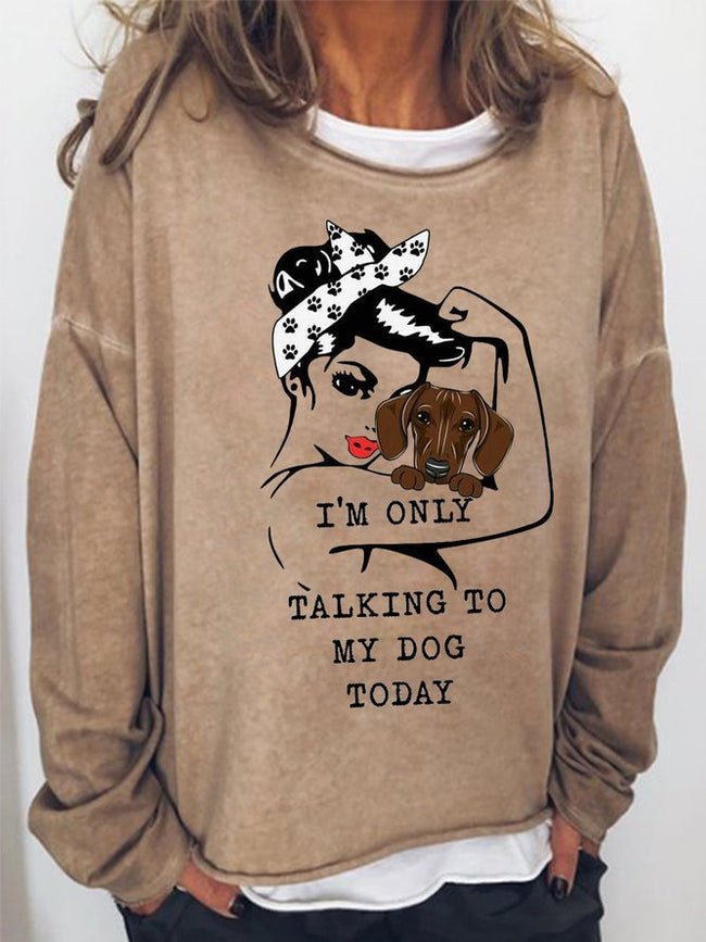 Women's I'm Only Talking To My Dog Today Long Sleeve Sweatshirt