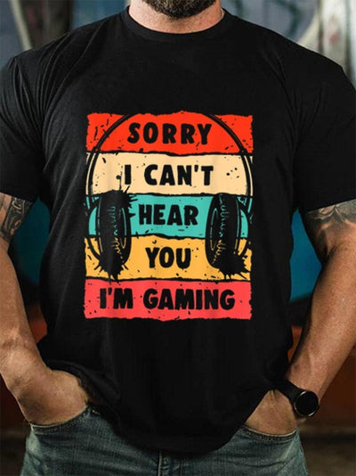Men Sorry I Can't Hear You I'm Gaming Tee