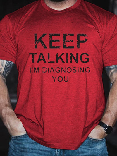 Men's keep Talking I'm Diagnosing You T-Shirt