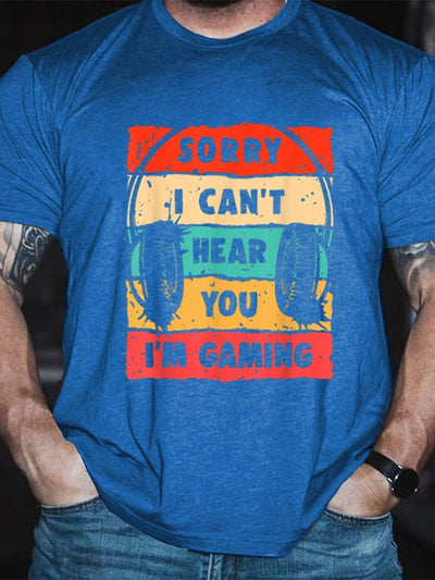 Men Sorry I Can't Hear You I'm Gaming Tee