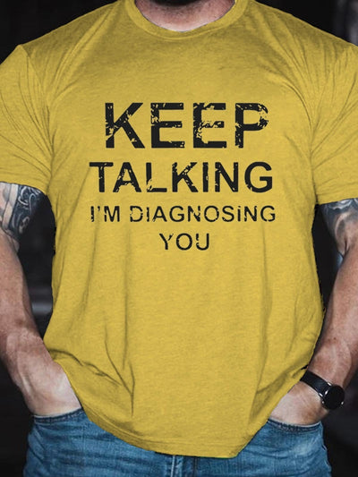Men's keep Talking I'm Diagnosing You T-Shirt